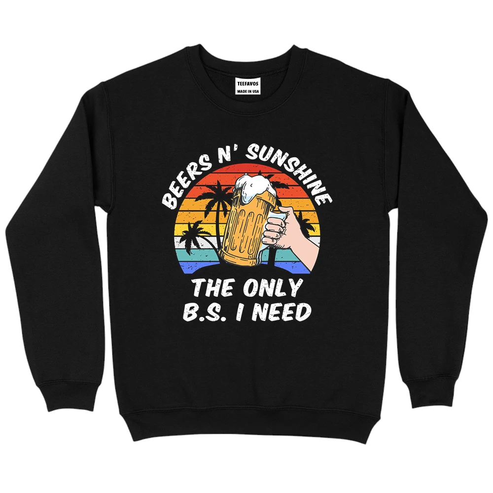 Beer N’ Sunshine The Only B.S. I Need Sweatshirt – Black – TEEFAVOS Beer N’ Sunshine The Only B.S. I Need Sweatshirt – Black – TEEFAVOS