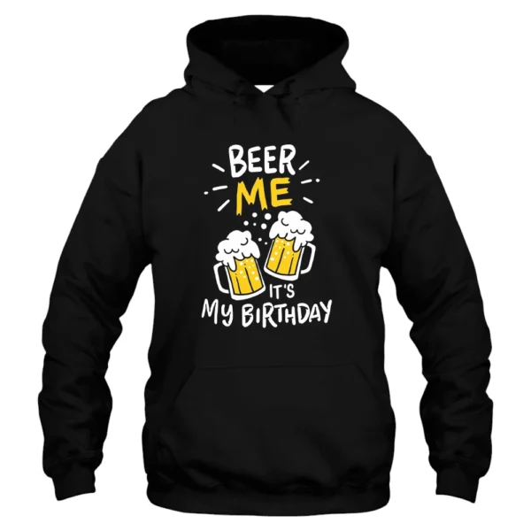 Beer Me It's My Birthday Hoodie - Black