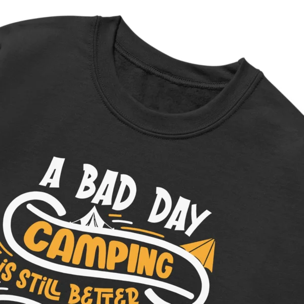 A Bad Day Camping Is Still Better Than Unisex Sweatshirt