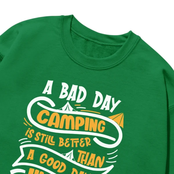 A Bad Day Camping Is Still Better Than Unisex Sweatshirt
