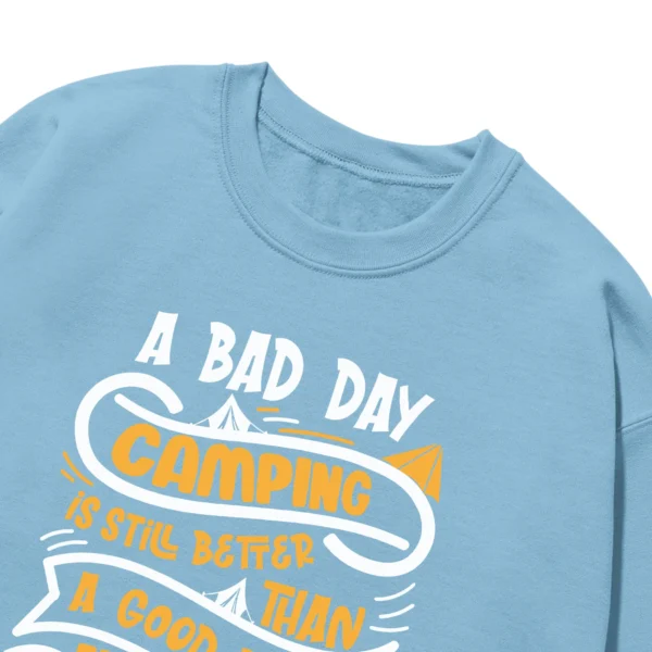 A Bad Day Camping Is Still Better Than Unisex Sweatshirt