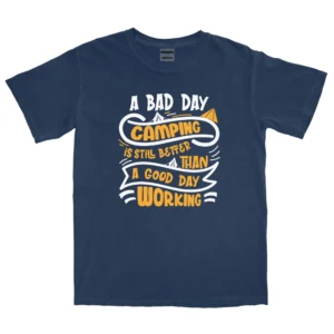 A Bad Day Camping Is Still Better Than Unisex Comfort Colors T-shirts - Navy